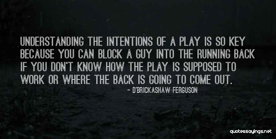 D'Brickashaw Ferguson Quotes 478839 D'Brickashaw Ferguson Quotes 478839