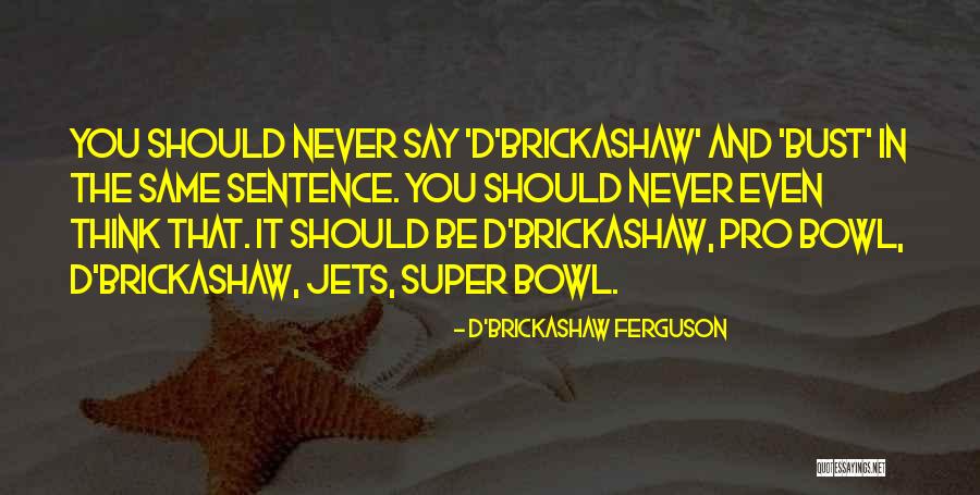 D'Brickashaw Ferguson Quotes 480090