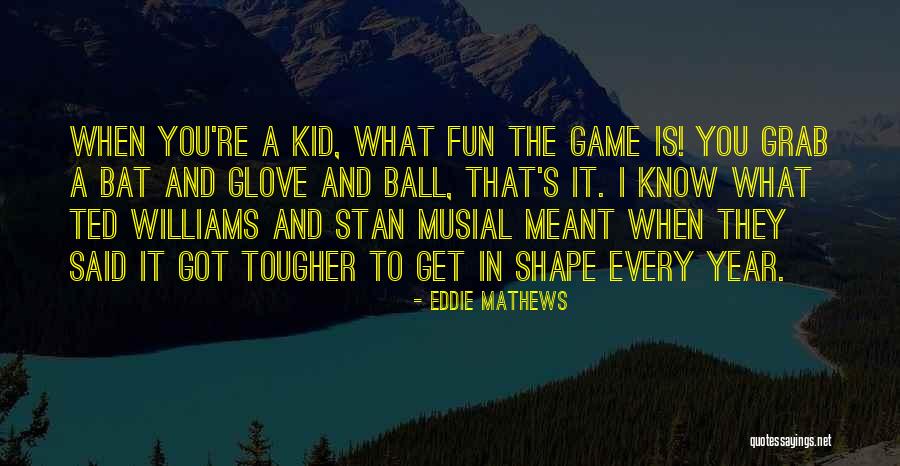 Dbs Quotes By Eddie Mathews Dbs Quotes By Eddie Mathews