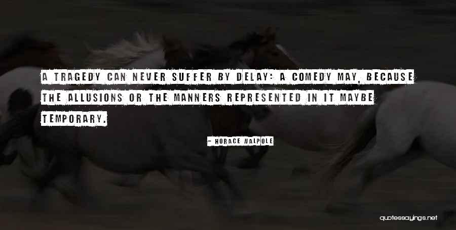 Ddlj 1000 Weeks Quotes By Horace Walpole Ddlj 1000 Weeks Quotes By Horace Walpole