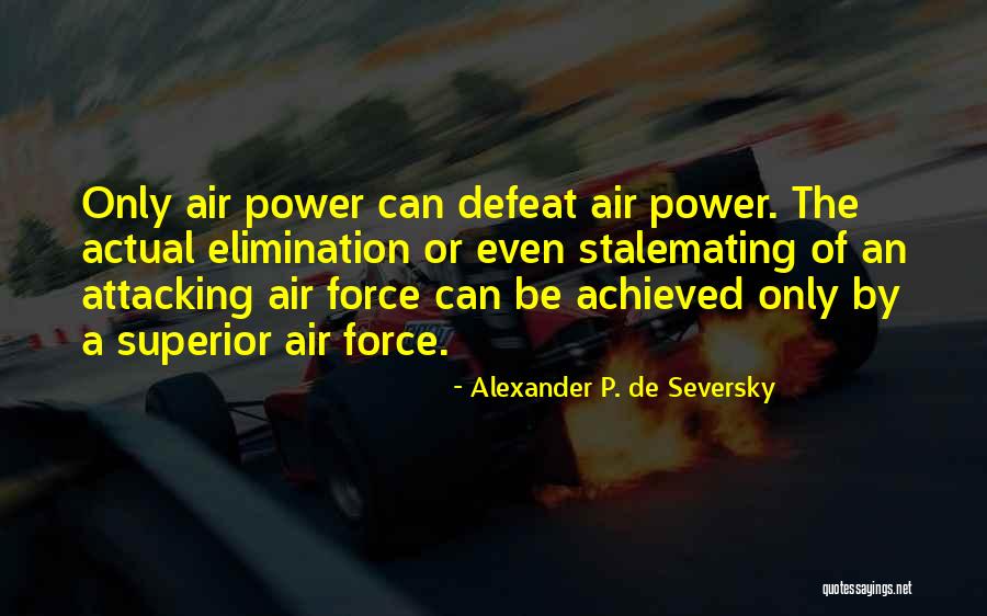 De Alexander Quotes By Alexander P. De Seversky De Alexander Quotes By Alexander P. De Seversky