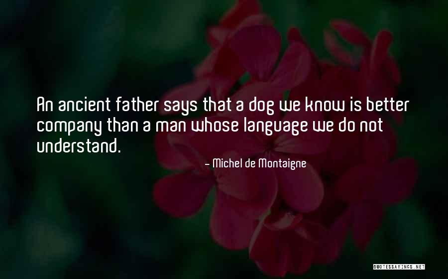 De Dog Quotes By Michel De Montaigne De Dog Quotes By Michel De Montaigne