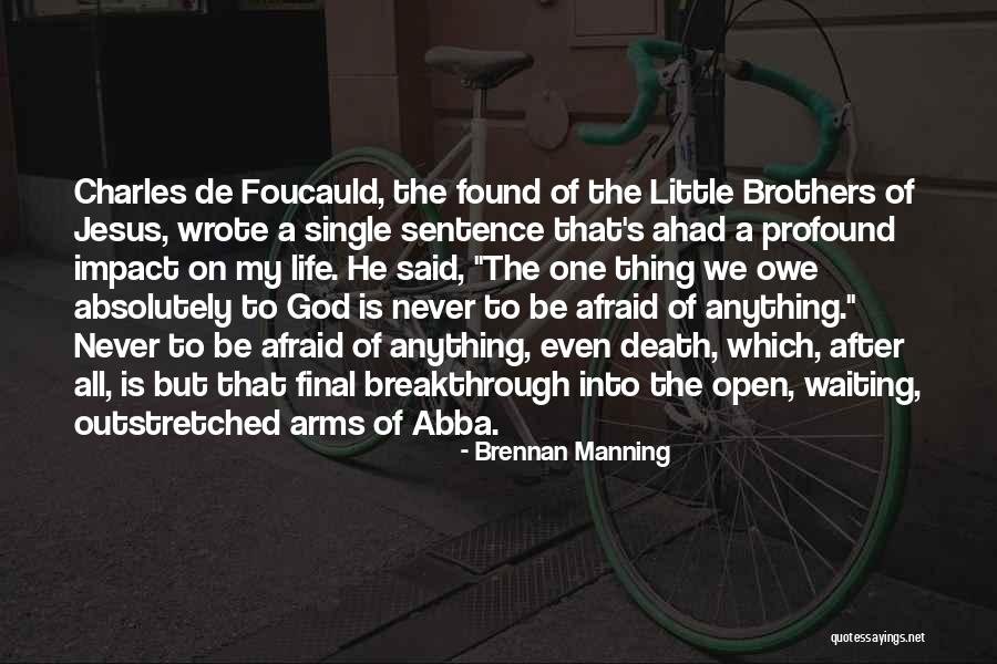 De Foucauld Quotes By Brennan Manning De Foucauld Quotes By Brennan Manning