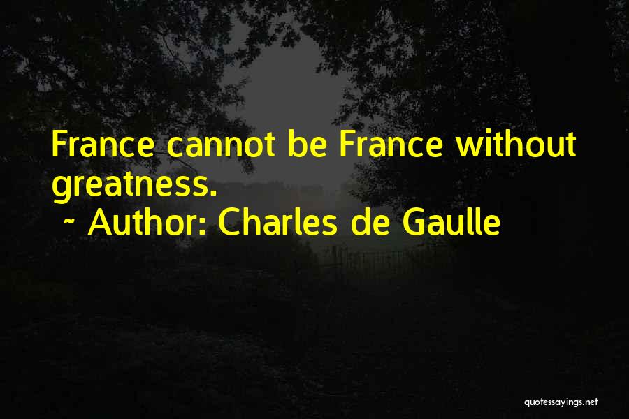 De Gaulle Quotes By Charles De Gaulle