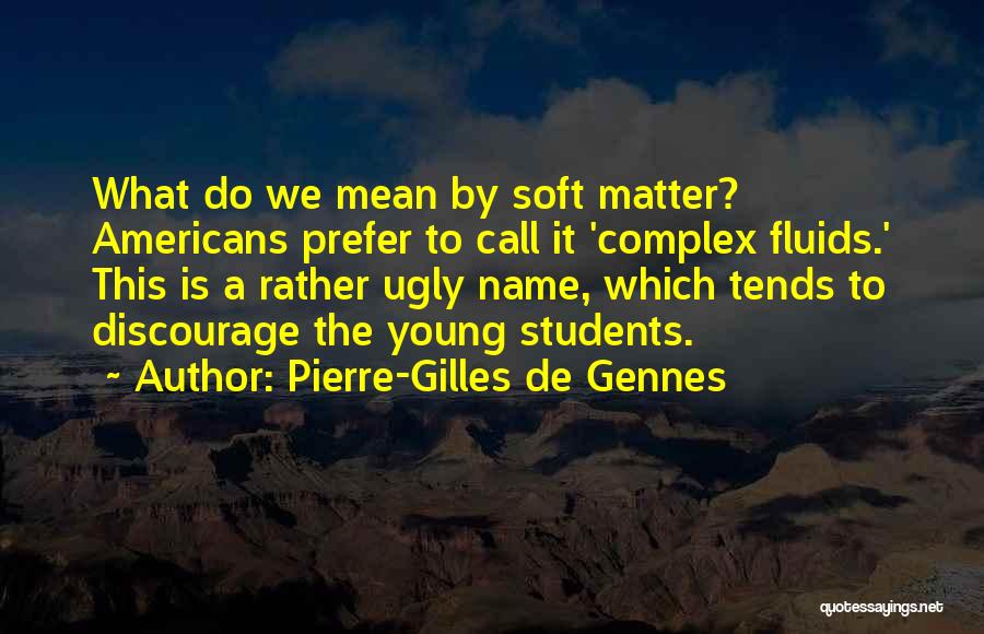 De Gennes Quotes By Pierre-Gilles De Gennes