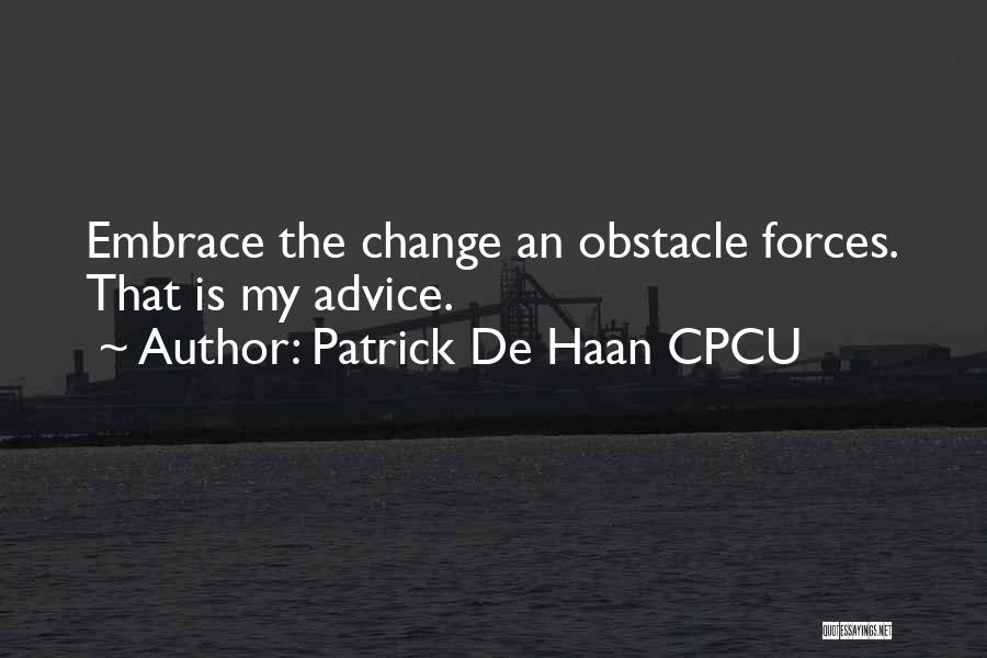 De Haan Quotes By Patrick De Haan CPCU