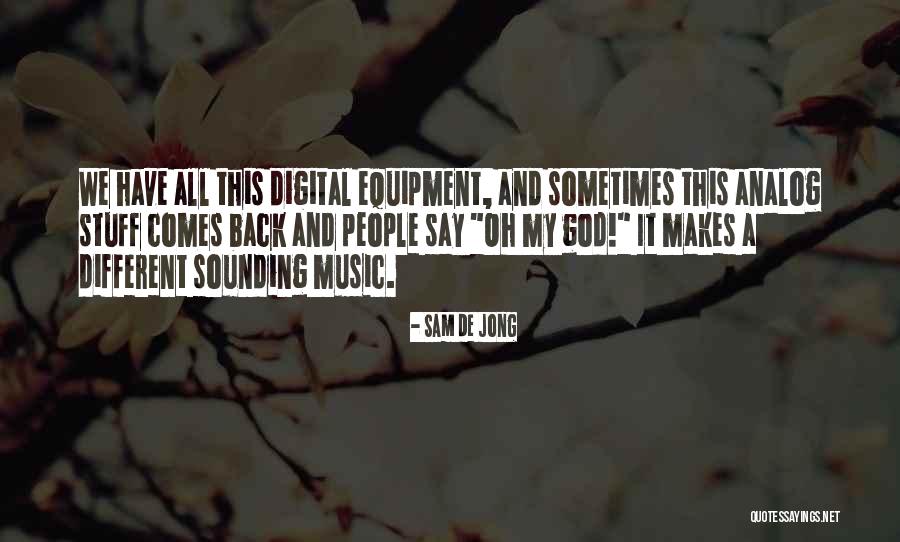 De Jong Quotes By Sam De Jong De Jong Quotes By Sam De Jong