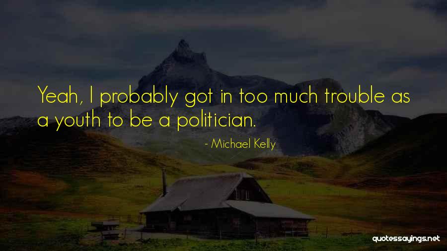 De Kleine Bassin Quotes By Michael Kelly De Kleine Bassin Quotes By Michael Kelly