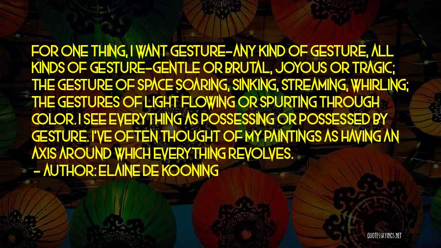 De Kooning Quotes By Elaine De Kooning