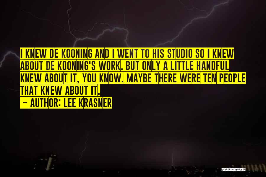 De Kooning Quotes By Lee Krasner