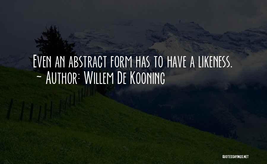 De Kooning Quotes By Willem De Kooning