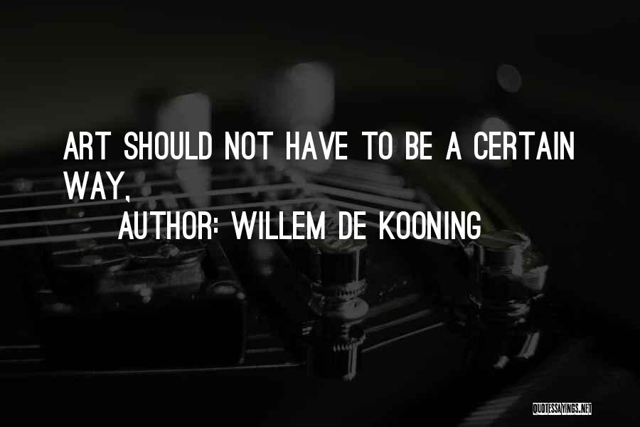 De Kooning Quotes By Willem De Kooning