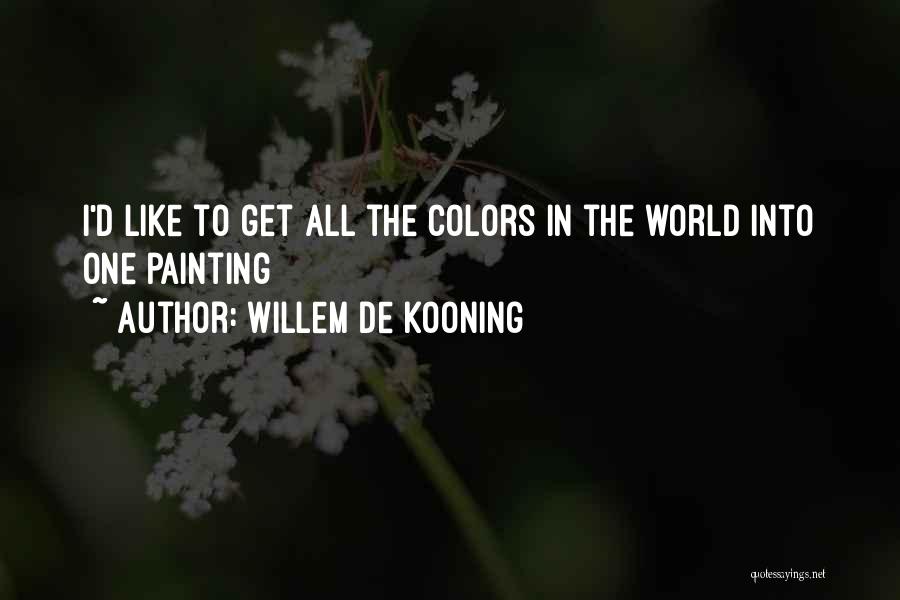 De Kooning Quotes By Willem De Kooning