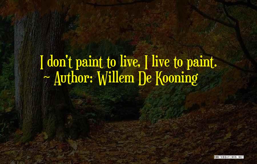 De Kooning Quotes By Willem De Kooning