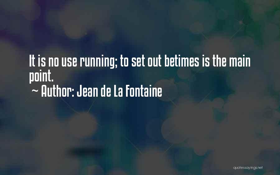 De La Fontaine Quotes By Jean De La Fontaine