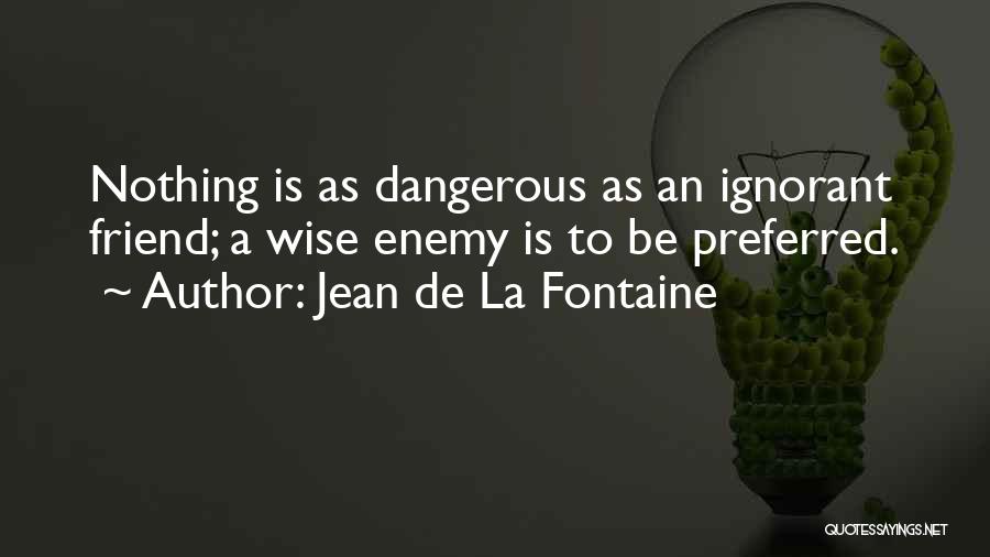 De La Fontaine Quotes By Jean De La Fontaine