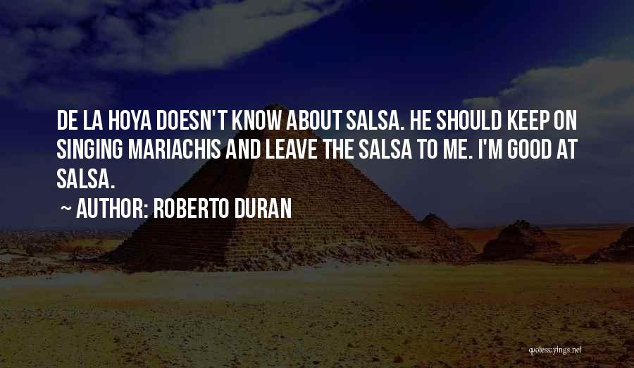 De La Hoya Quotes By Roberto Duran