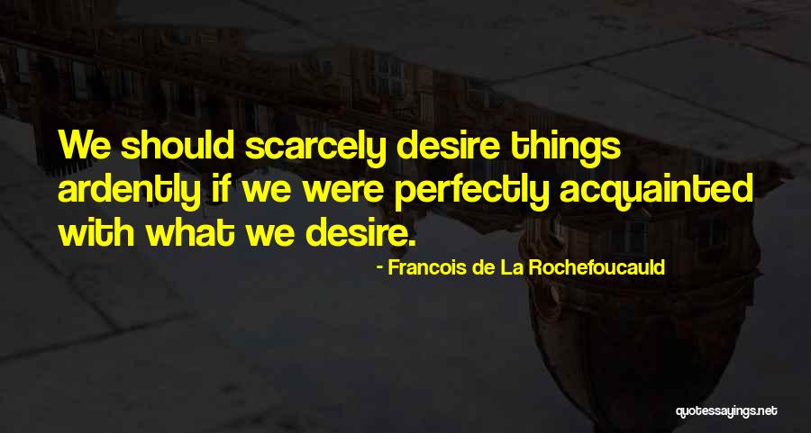 De La Rochefoucauld Quotes By Francois De La Rochefoucauld De La Rochefoucauld Quotes By Francois De La Rochefoucauld