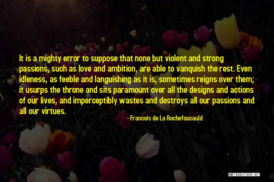 De La Rochefoucauld Quotes By Francois De La Rochefoucauld De La Rochefoucauld Quotes By Francois De La Rochefoucauld