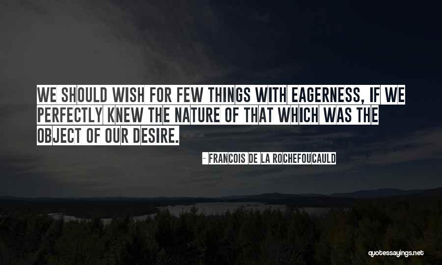 De La Rochefoucauld Quotes By Francois De La Rochefoucauld De La Rochefoucauld Quotes By Francois De La Rochefoucauld