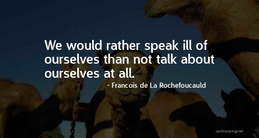 De La Rochefoucauld Quotes By Francois De La Rochefoucauld