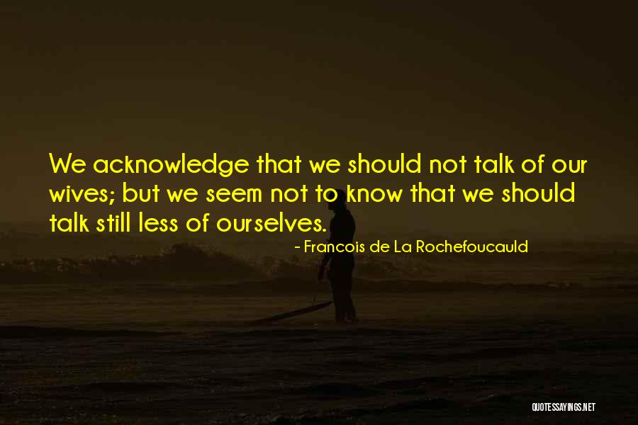 De La Rochefoucauld Quotes By Francois De La Rochefoucauld