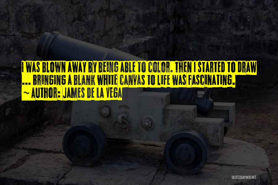 De La Vega Quotes By James De La Vega