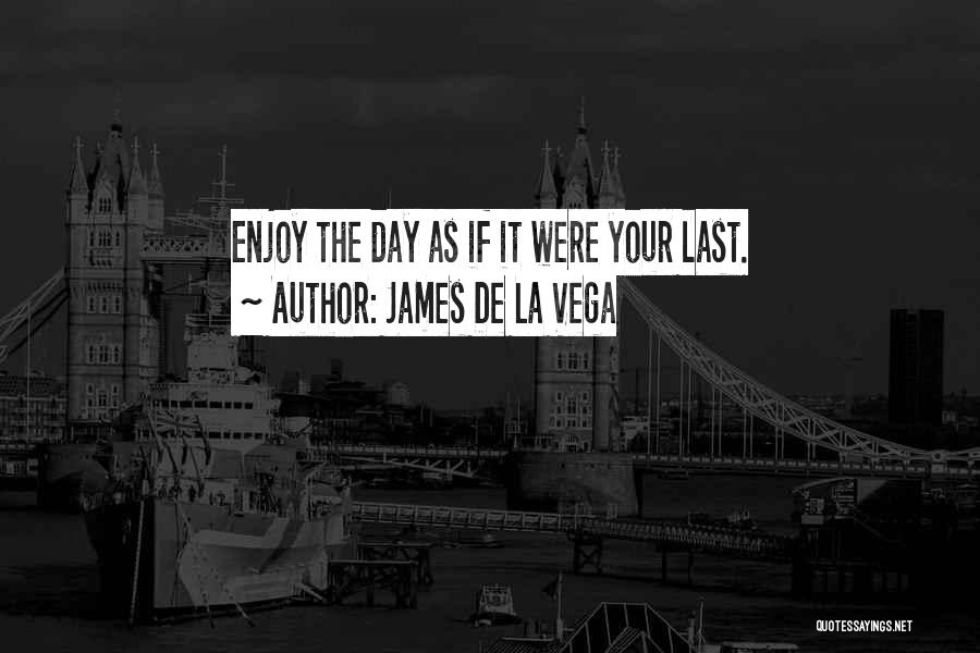 De La Vega Quotes By James De La Vega