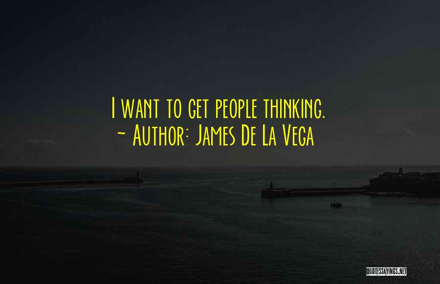 De La Vega Quotes By James De La Vega