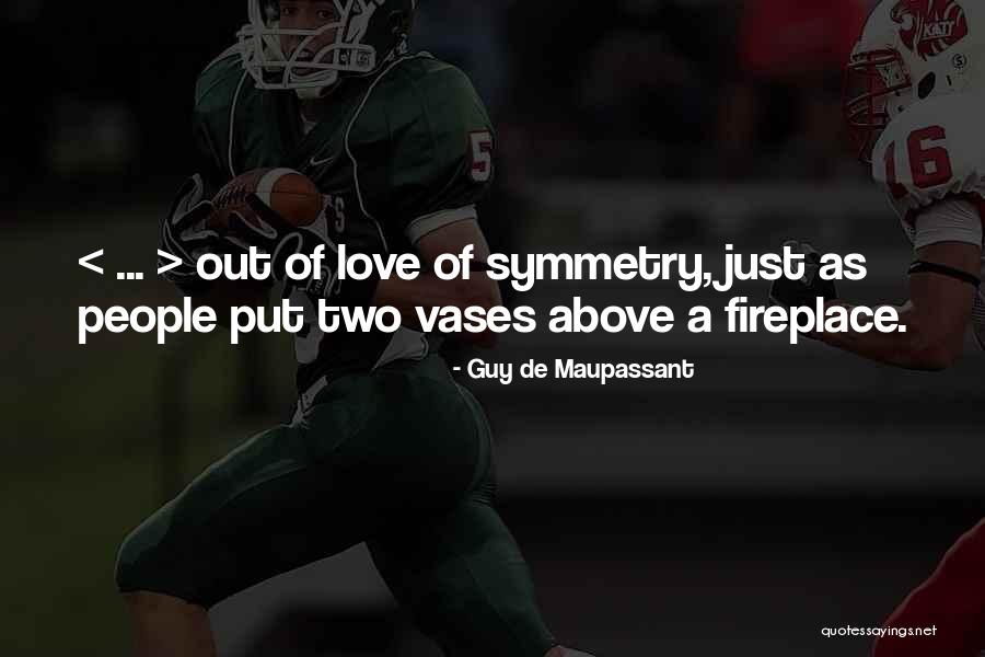 De Maupassant Quotes By Guy De Maupassant De Maupassant Quotes By Guy De Maupassant