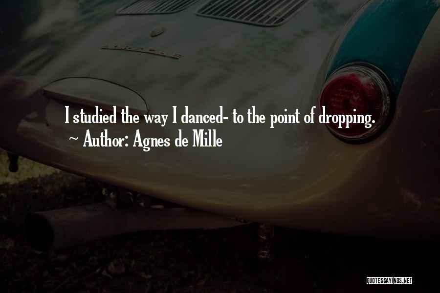 De Mille Quotes By Agnes De Mille