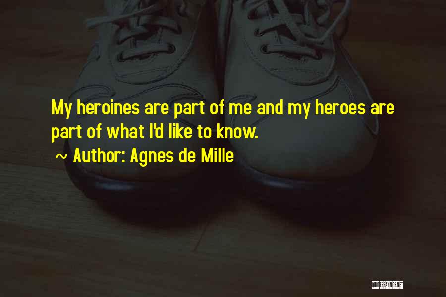 De Mille Quotes By Agnes De Mille