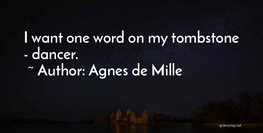 De Mille Quotes By Agnes De Mille