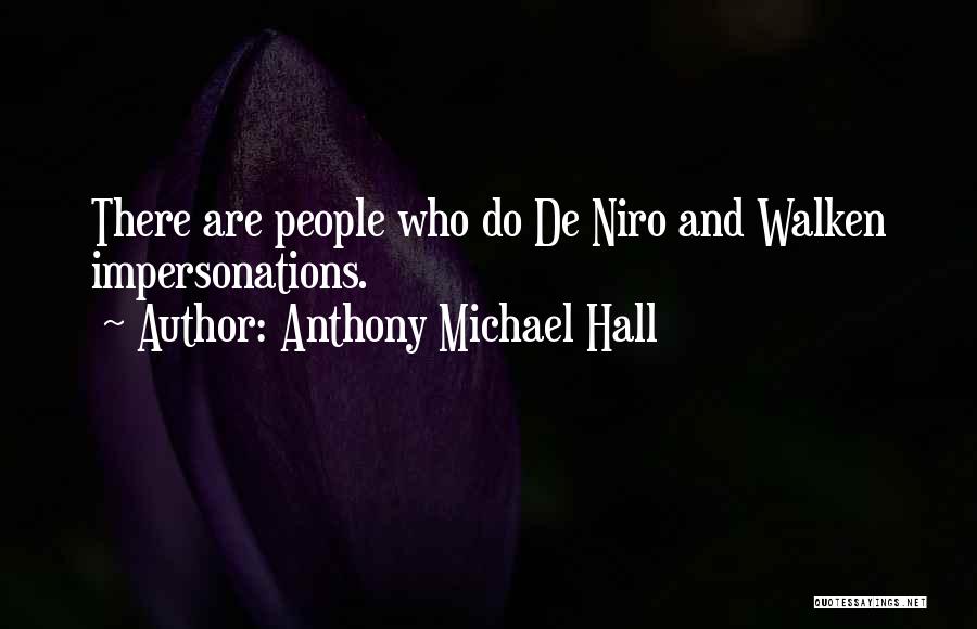 De Niro Quotes By Anthony Michael Hall