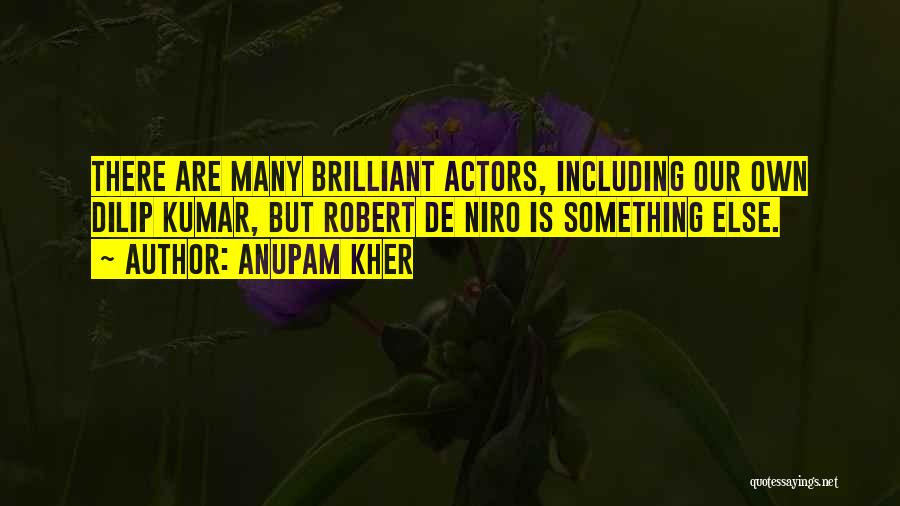 De Niro Quotes By Anupam Kher