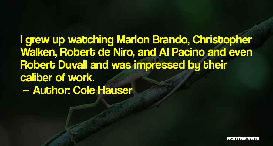 De Niro Quotes By Cole Hauser