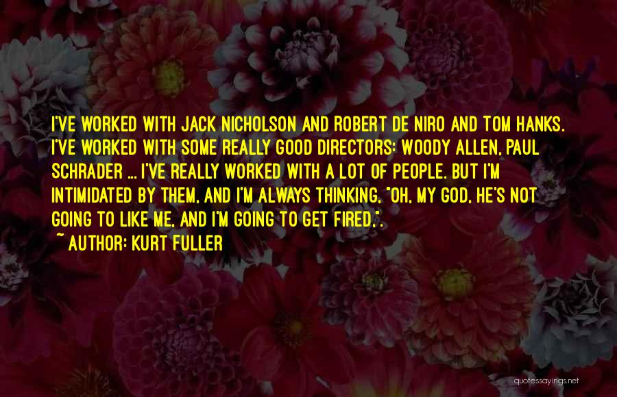 De Niro Quotes By Kurt Fuller