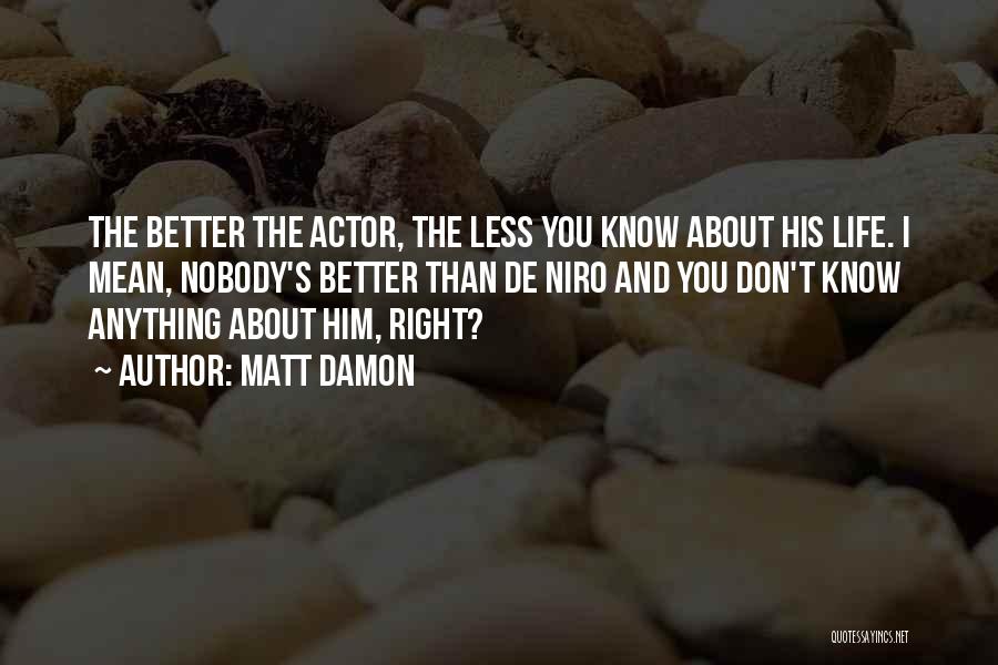 De Niro Quotes By Matt Damon