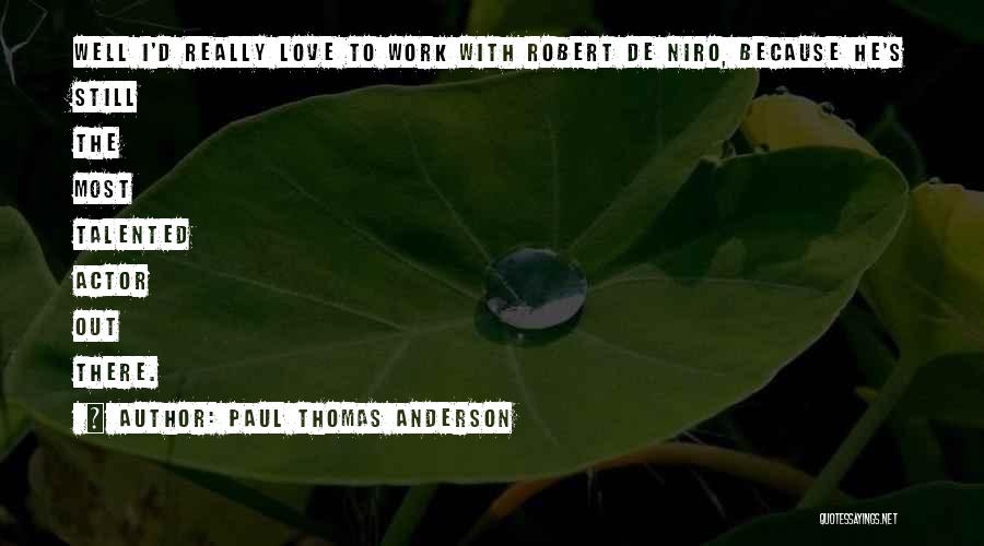 De Niro Quotes By Paul Thomas Anderson