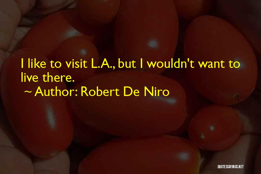 De Niro Quotes By Robert De Niro