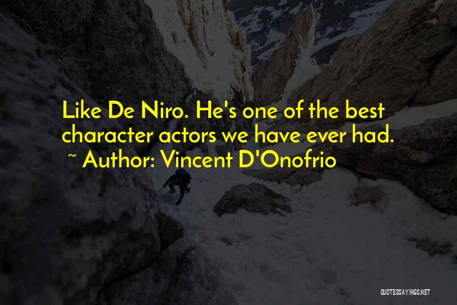 De Niro Quotes By Vincent D'Onofrio