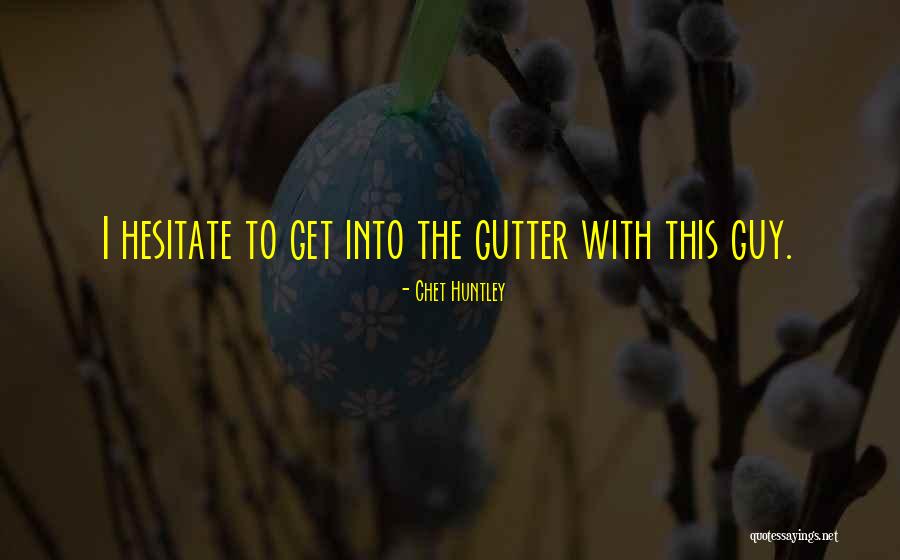 De Puro Quotes By Chet Huntley De Puro Quotes By Chet Huntley