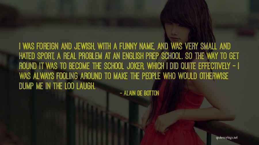 De School Quotes By Alain De Botton De School Quotes By Alain De Botton