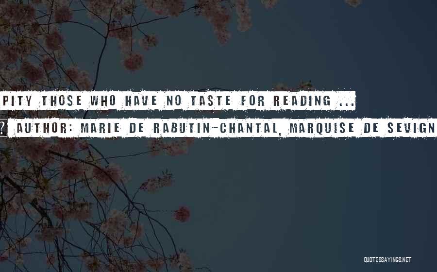 De Sevigne Quotes By Marie De Rabutin-Chantal, Marquise De Sevigne