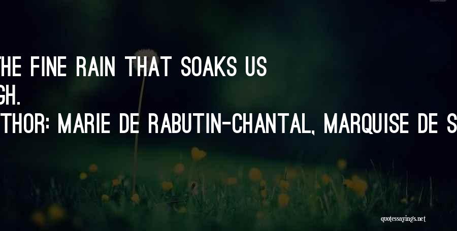 De Sevigne Quotes By Marie De Rabutin-Chantal, Marquise De Sevigne