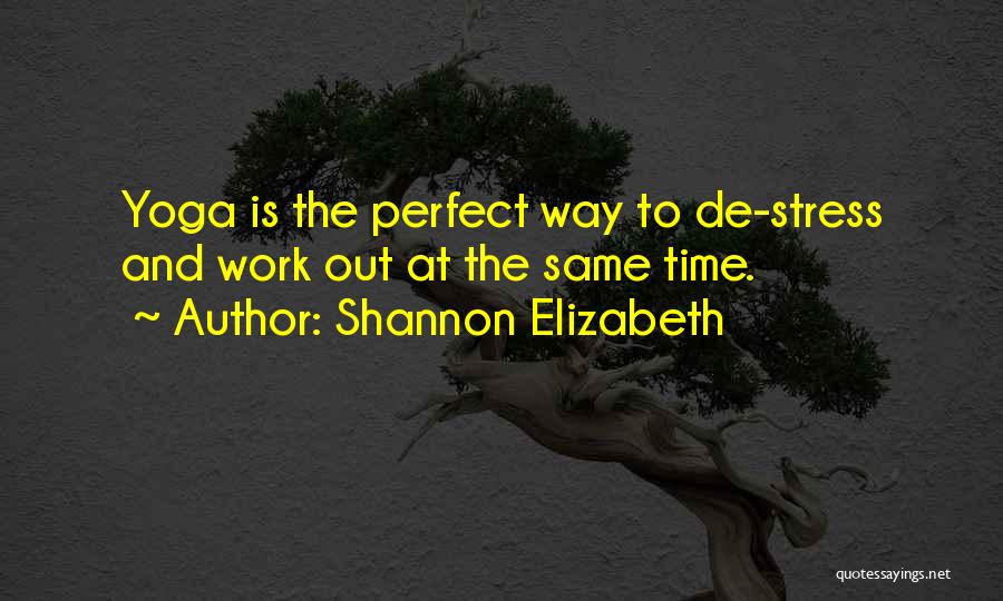 De Stress Quotes By Shannon Elizabeth