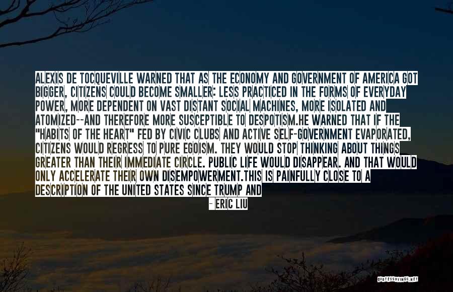 De Tocqueville Democracy In America Quotes By Eric Liu De Tocqueville Democracy In America Quotes By Eric Liu