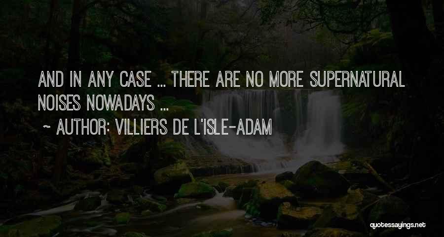 De Villiers Quotes By Villiers De L'Isle-Adam