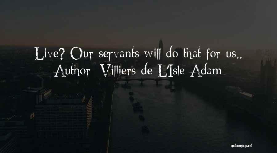 De Villiers Quotes By Villiers De L'Isle-Adam