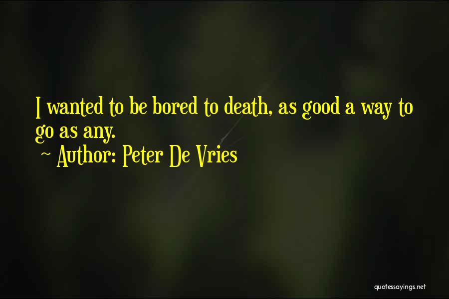 De Vries Quotes By Peter De Vries